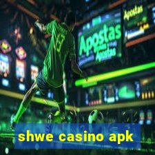 shwe casino apk