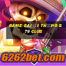 game bài đổi thưởng b79 club