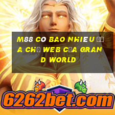 M88 Có bao nhiêu địa chỉ web của Grand World