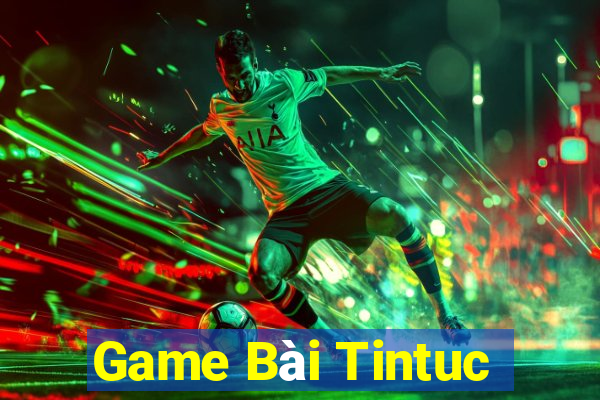 Game Bài Tintuc