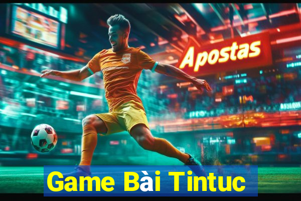 Game Bài Tintuc