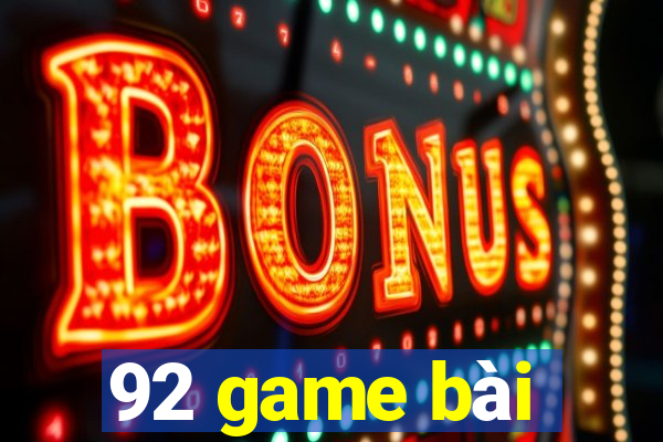 92 game bài