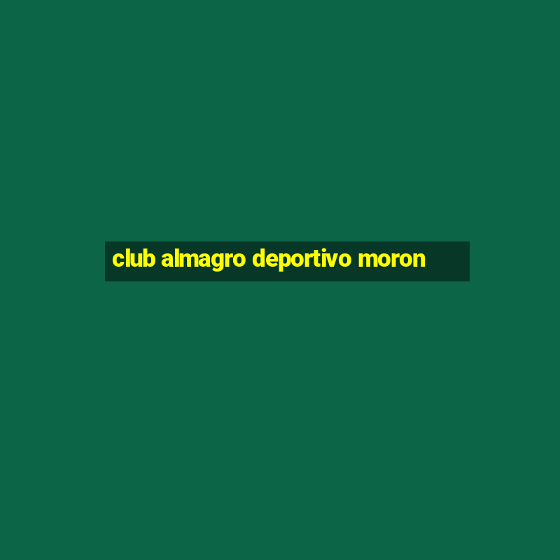 club almagro deportivo moron