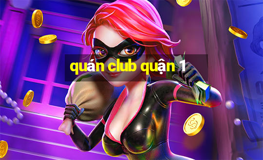 quán club quận 1