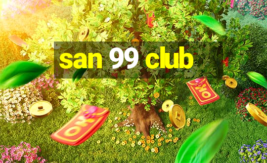 san 99 club