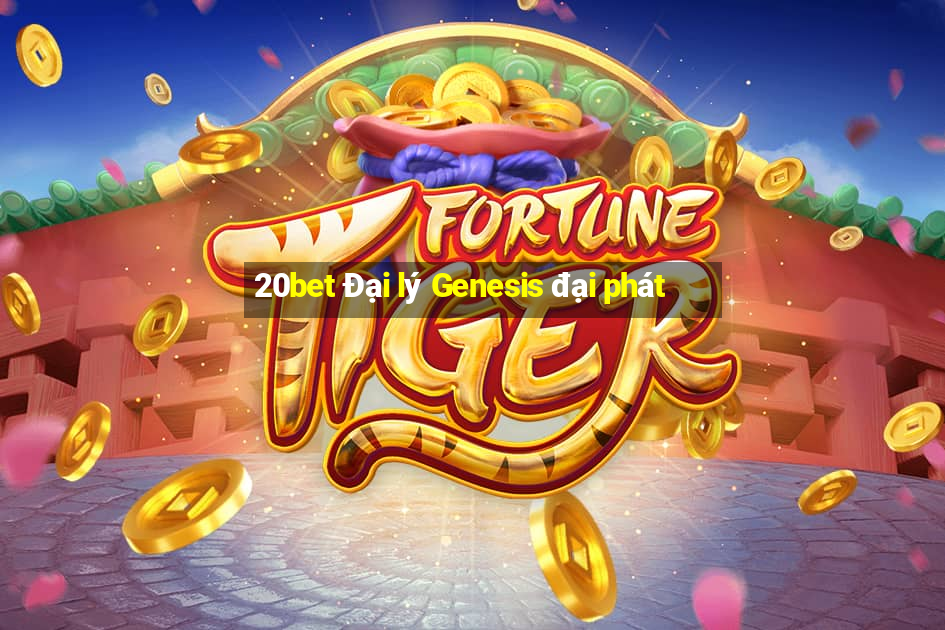 20bet Đại lý Genesis đại phát