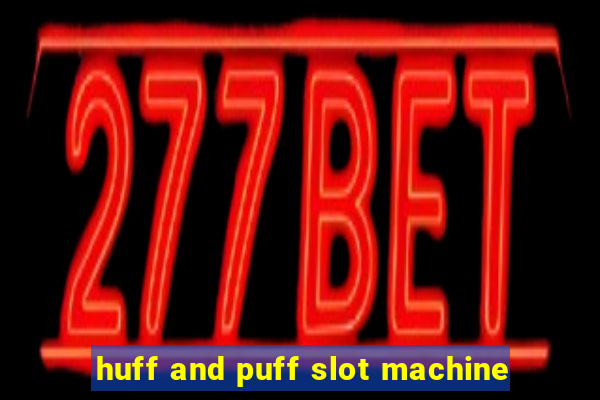 huff and puff slot machine