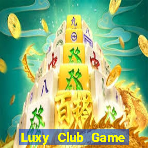 Luxy Club Game Bài Vip Club Đổi Thưởng