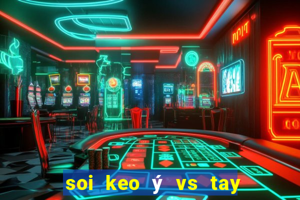 soi keo ý vs tay ban nha