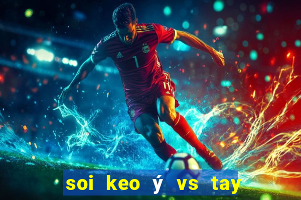 soi keo ý vs tay ban nha