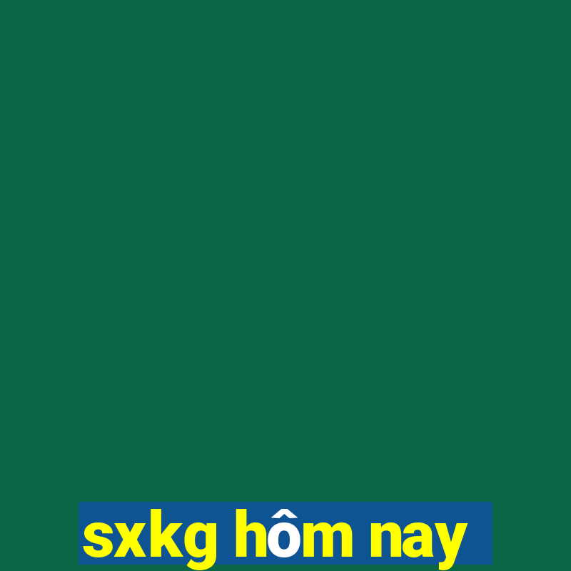 sxkg hôm nay