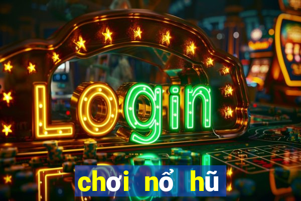 chơi nổ hũ trực tuyến