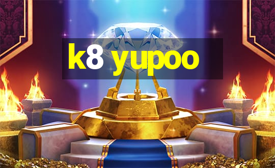 k8 yupoo