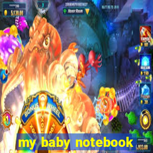 my baby notebook