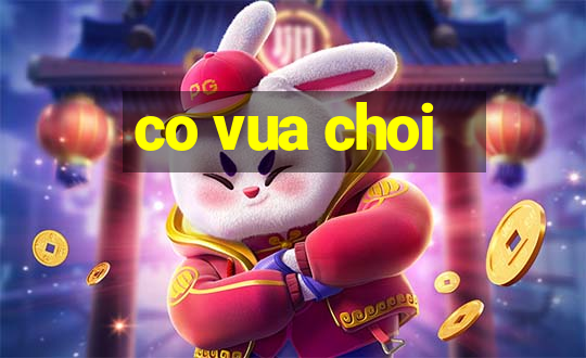 co vua choi