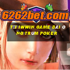 Tải Iwwin Game Bài Ông Trùm Poker