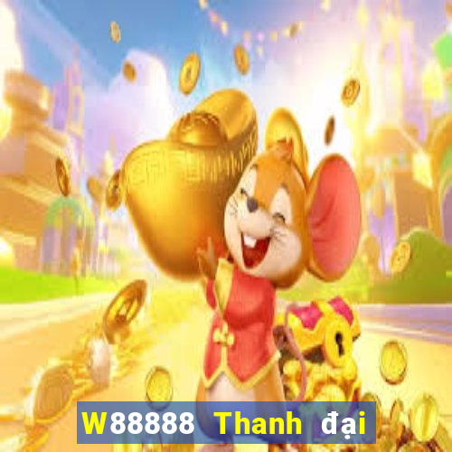 W88888 Thanh đại phát 888