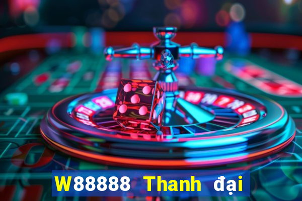 W88888 Thanh đại phát 888