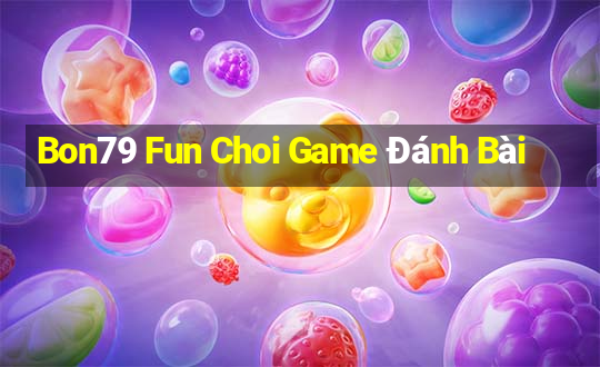 Bon79 Fun Choi Game Đánh Bài