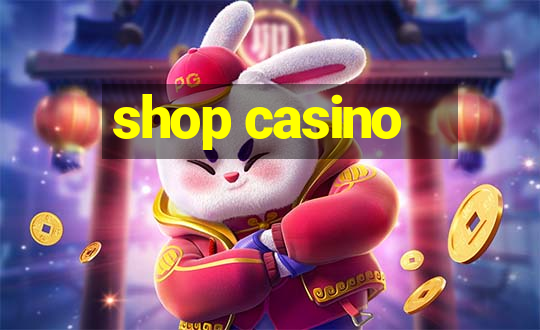 shop casino