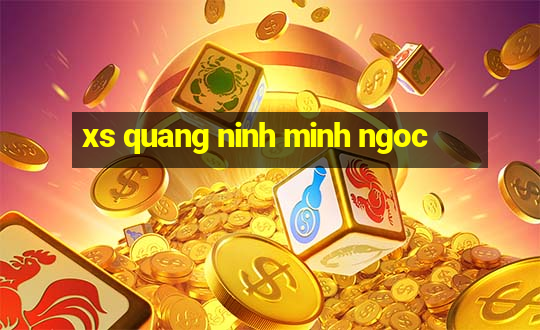 xs quang ninh minh ngoc