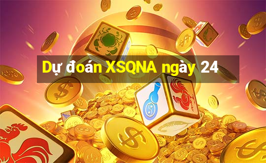 Dự đoán XSQNA ngày 24