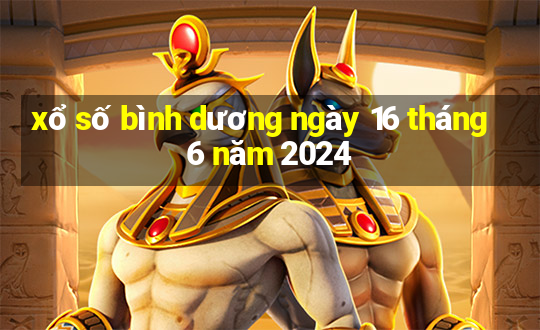 xổ số bình dương ngày 16 tháng 6 năm 2024