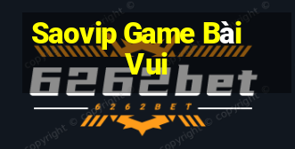 Saovip Game Bài Vui