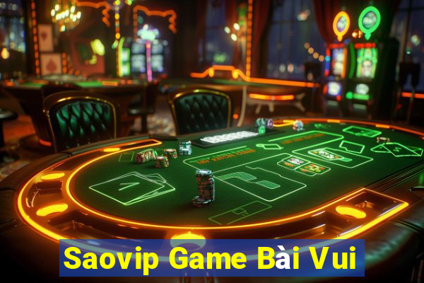 Saovip Game Bài Vui