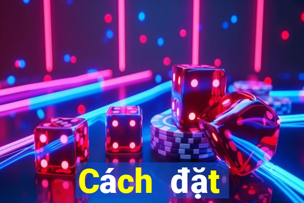 Cách đặt cược XSBL ngày 21