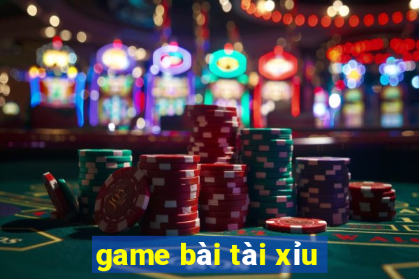 game bài tài xỉu