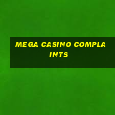 mega casino complaints