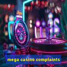 mega casino complaints