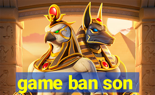 game ban son