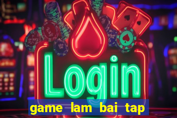 game lam bai tap toan lop 1