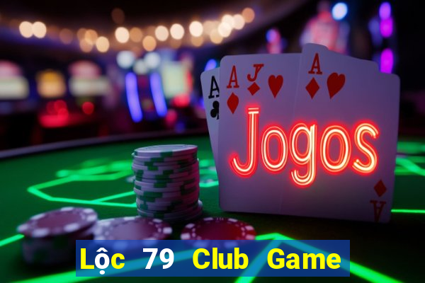 Lộc 79 Club Game Bài B52 Đổi Thưởng