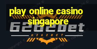 play online casino singapore