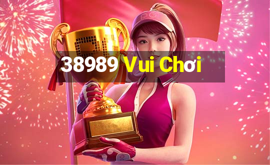 38989 Vui Chơi