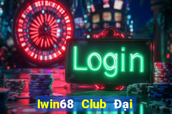 Iwin68 Club Đại Lý Cấp 1 Game Bài