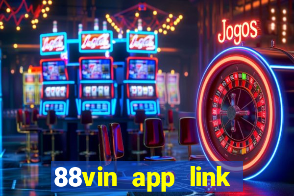 88vin app link tải game mới