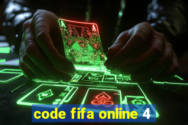 code fifa online 4