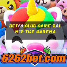 Bet69 Club Game Bài Nạp The Garena