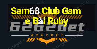 Sam68 Club Game Bài Ruby