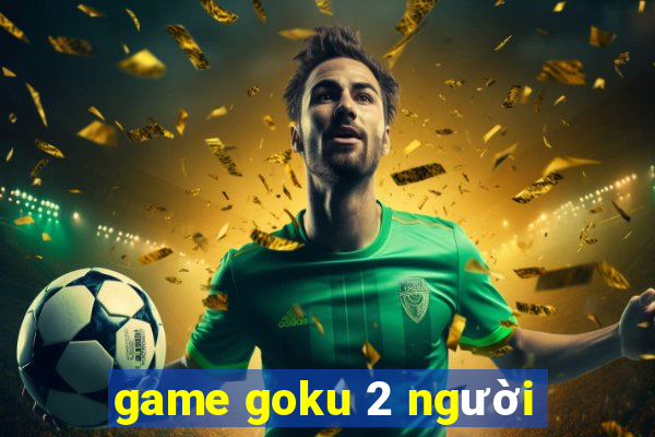 game goku 2 người