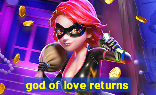 god of love returns