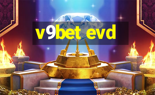 v9bet evd