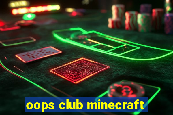 oops club minecraft