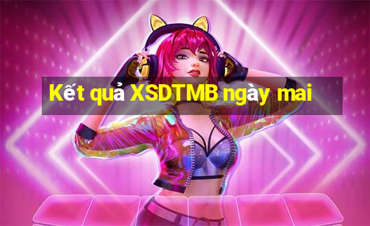 Kết quả XSDTMB ngày mai