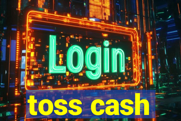 toss cash