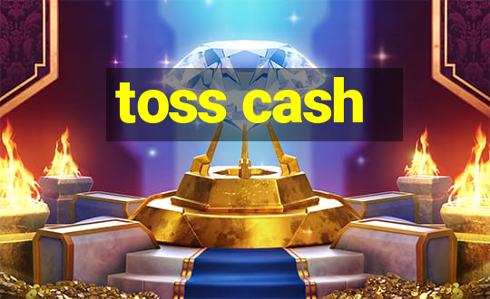 toss cash